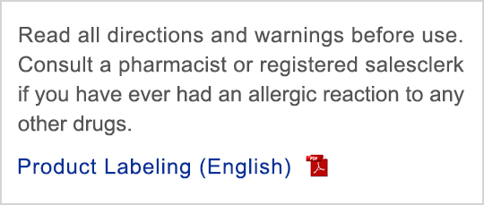 Product Labeling (English) Read all directions and warnings before use. Consult a pharmacist or registered salesclerk if you have ever had an allergic reaction to any other drugs.