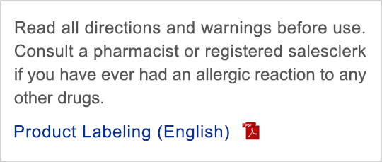 Product Labeling (English) Read all directions and warnings before use. Consult a pharmacist or registered salesclerk if you have ever had an allergic reaction to any other drugs.