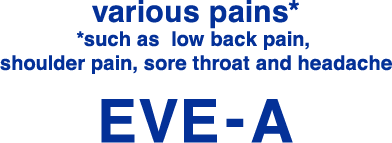 various pains* *such as  low back pain, shoulder pain sore throat and headaches EVE-A