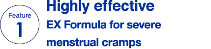 Feature 1 Highly effective EX Formula for severemenstrual cramps