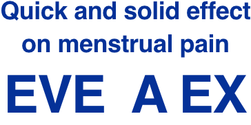 Quick and solid effect on menstrual pain EVE-A EX