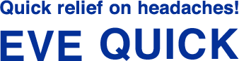 Quick relief on headaches! EVE QUICK